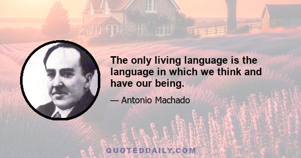 The only living language is the language in which we think and have our being.