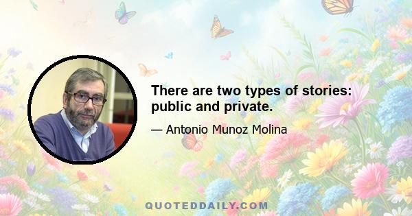 There are two types of stories: public and private.