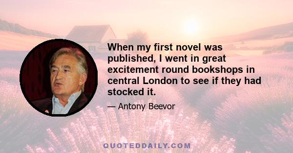 When my first novel was published, I went in great excitement round bookshops in central London to see if they had stocked it.