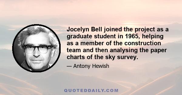 Jocelyn Bell joined the project as a graduate student in 1965, helping as a member of the construction team and then analysing the paper charts of the sky survey.