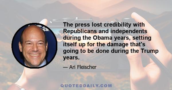 The press lost credibility with Republicans and independents during the Obama years, setting itself up for the damage that's going to be done during the Trump years.