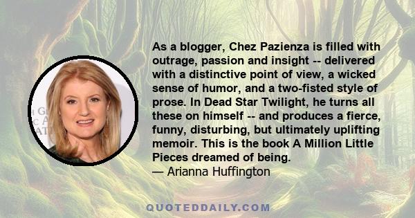 As a blogger, Chez Pazienza is filled with outrage, passion and insight -- delivered with a distinctive point of view, a wicked sense of humor, and a two-fisted style of prose. In Dead Star Twilight, he turns all these