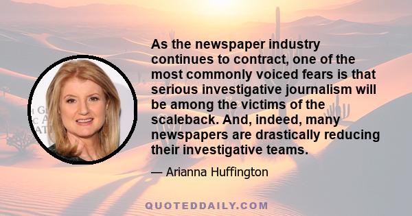 As the newspaper industry continues to contract, one of the most commonly voiced fears is that serious investigative journalism will be among the victims of the scaleback. And, indeed, many newspapers are drastically