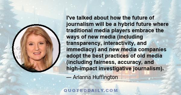 I've talked about how the future of journalism will be a hybrid future where traditional media players embrace the ways of new media (including transparency, interactivity, and immediacy) and new media companies adopt