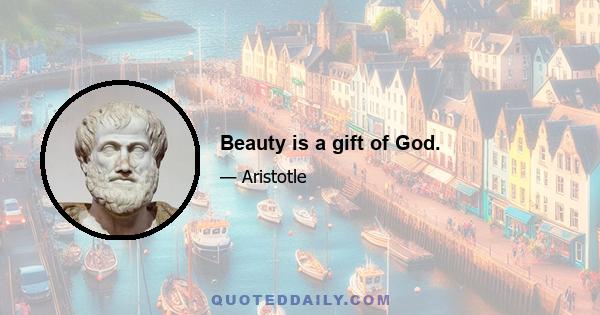 Beauty is a gift of God.