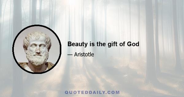 Beauty is the gift of God