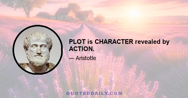 PLOT is CHARACTER revealed by ACTION.