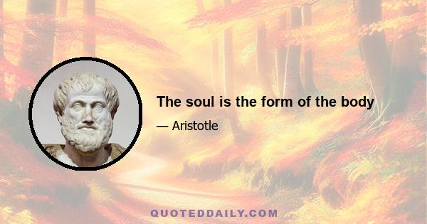 The soul is the form of the body