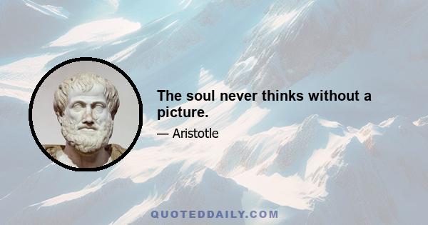 The soul never thinks without a picture.