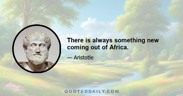 There is always something new coming out of Africa.