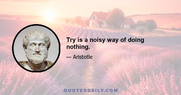 Try is a noisy way of doing nothing.