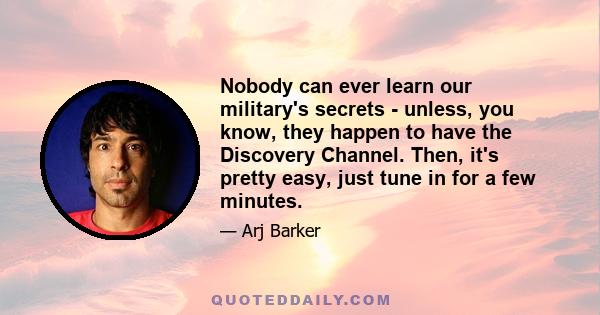 Nobody can ever learn our military's secrets - unless, you know, they happen to have the Discovery Channel. Then, it's pretty easy, just tune in for a few minutes.