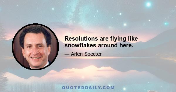 Resolutions are flying like snowflakes around here.