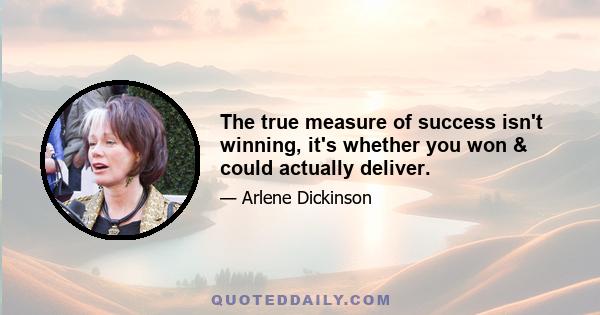 The true measure of success isn't winning, it's whether you won & could actually deliver.