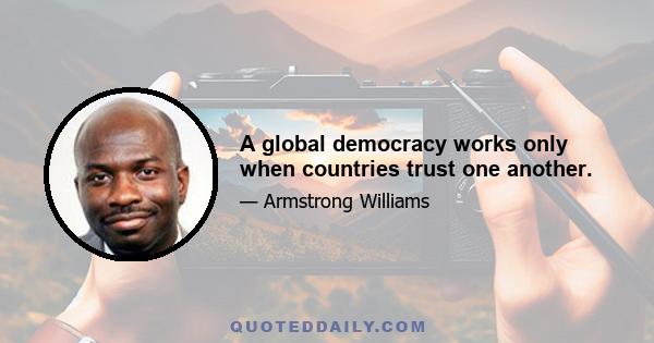 A global democracy works only when countries trust one another.