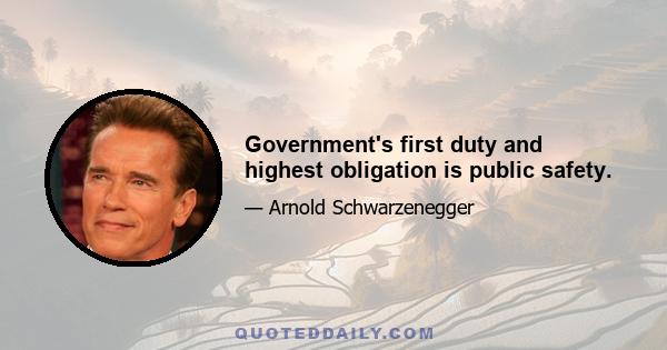 Government's first duty and highest obligation is public safety.