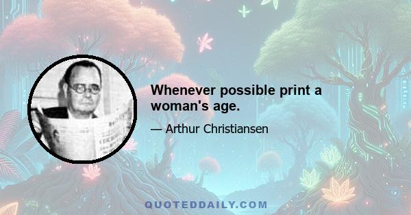 Whenever possible print a woman's age.