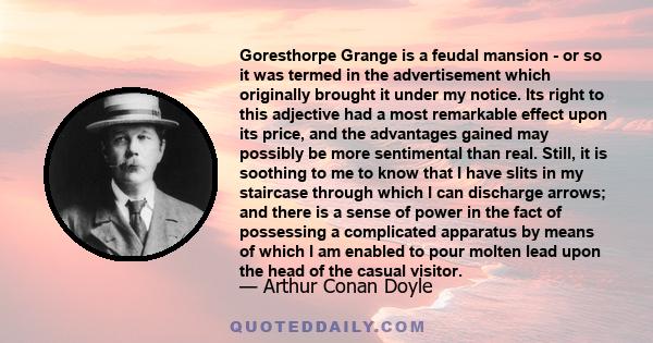 Goresthorpe Grange is a feudal mansion - or so it was termed in the advertisement which originally brought it under my notice. Its right to this adjective had a most remarkable effect upon its price, and the advantages