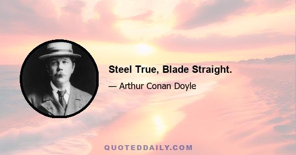 Steel True, Blade Straight.