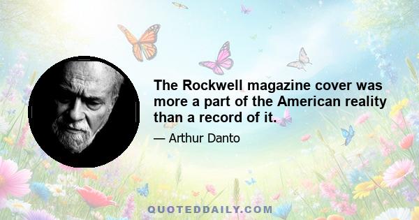 The Rockwell magazine cover was more a part of the American reality than a record of it.