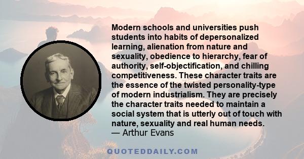 Modern schools and universities push students into habits of depersonalized learning, alienation from nature and sexuality, obedience to hierarchy, fear of authority, self-objectification, and chilling competitiveness.