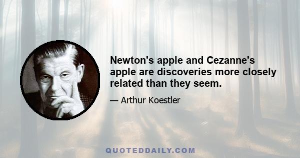 Newton's apple and Cezanne's apple are discoveries more closely related than they seem.