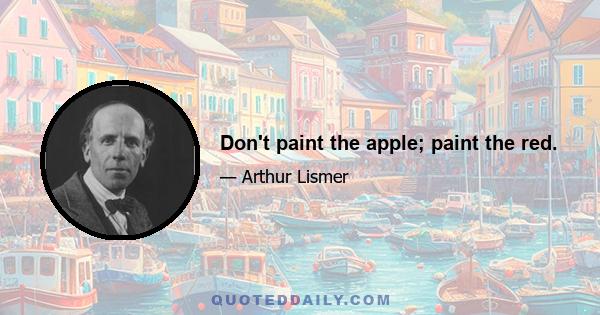 Don't paint the apple; paint the red.