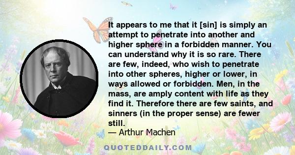 It appears to me that it [sin] is simply an attempt to penetrate into another and higher sphere in a forbidden manner. You can understand why it is so rare. There are few, indeed, who wish to penetrate into other