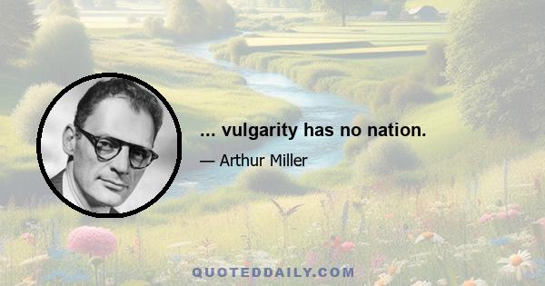 ... vulgarity has no nation.