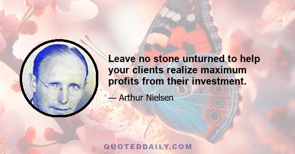 Leave no stone unturned to help your clients realize maximum profits from their investment.