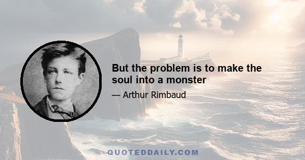 But the problem is to make the soul into a monster