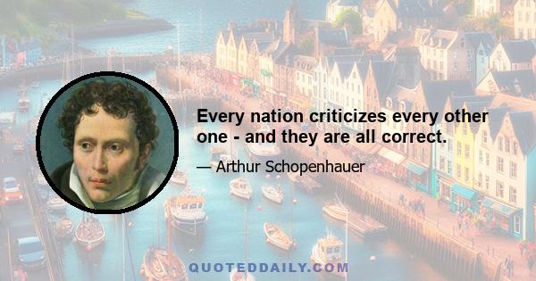 Every nation criticizes every other one - and they are all correct.