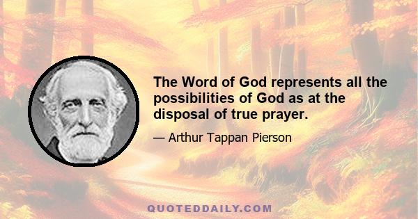 The Word of God represents all the possibilities of God as at the disposal of true prayer.