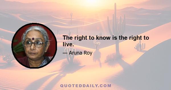 The right to know is the right to live.