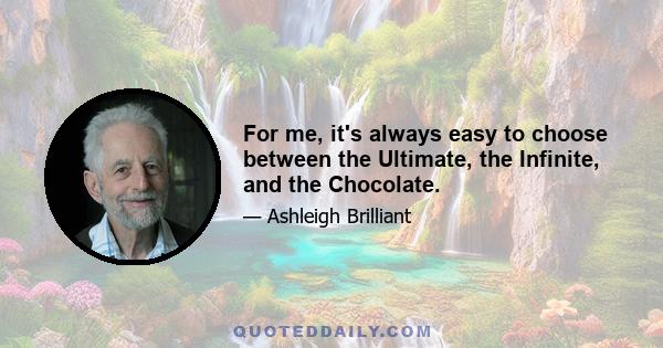 For me, it's always easy to choose between the Ultimate, the Infinite, and the Chocolate.