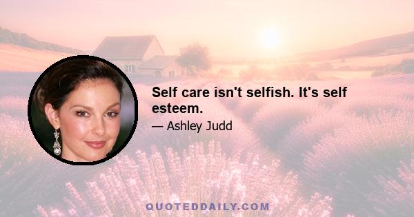 Self care isn't selfish. It's self esteem.