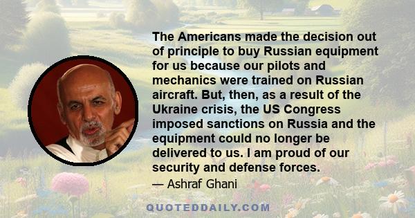 The Americans made the decision out of principle to buy Russian equipment for us because our pilots and mechanics were trained on Russian aircraft. But, then, as a result of the Ukraine crisis, the US Congress imposed