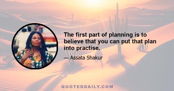 The first part of planning is to believe that you can put that plan into practise.