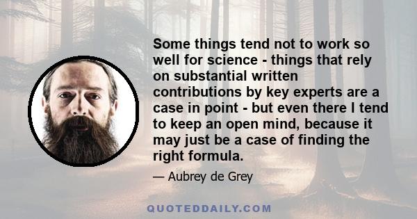 Some things tend not to work so well for science - things that rely on substantial written contributions by key experts are a case in point - but even there I tend to keep an open mind, because it may just be a case of