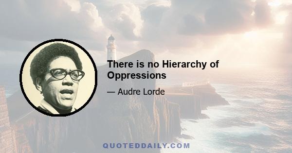 There is no Hierarchy of Oppressions