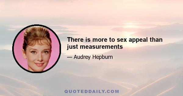 There is more to sex appeal than just measurements