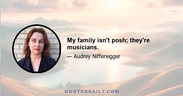 My family isn't posh; they're musicians.