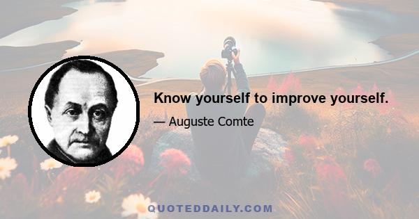 Know yourself to improve yourself.