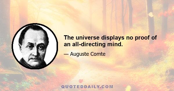 The universe displays no proof of an all-directing mind.