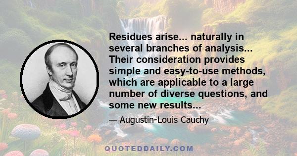 Residues arise... naturally in several branches of analysis... Their consideration provides simple and easy-to-use methods, which are applicable to a large number of diverse questions, and some new results...