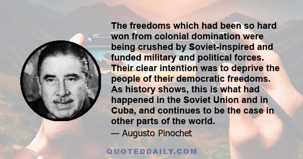 The freedoms which had been so hard won from colonial domination were being crushed by Soviet-inspired and funded military and political forces. Their clear intention was to deprive the people of their democratic