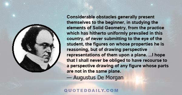 Considerable obstacles generally present themselves to the beginner, in studying the elements of Solid Geometry, from the practice which has hitherto uniformly prevailed in this country, of never submitting to the eye