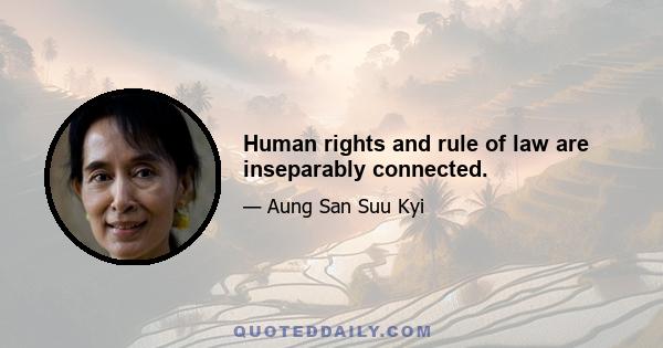 Human rights and rule of law are inseparably connected.