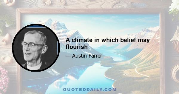 A climate in which belief may flourish