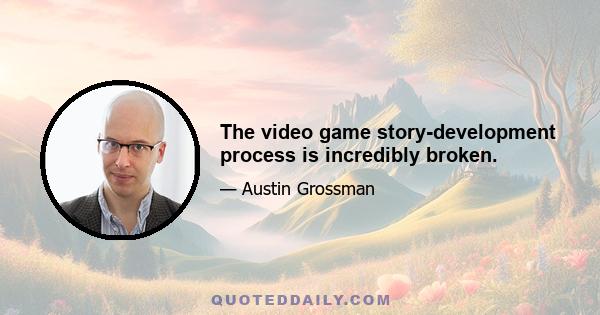 The video game story-development process is incredibly broken.